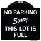 Signmission No Parking Sorry This Lot Is Full Heavy-Gauge Aluminum Architectural Sign, 18" x 18", BW-1818-23631 A-DES-BW-1818-23631 - alternate 1